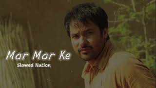 Mar Mar Ke Taan  Amrinder Gill  Slowed  Reverb  Punjabi Song amrindergill [upl. by Tove154]