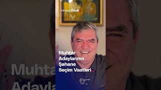 Muhtar Adaylarının Şahane Seçim Vaatleri  Yılmaz Özdil [upl. by Shayne]