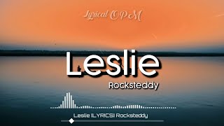 Leslie LYRICS Rocksteddy [upl. by Eanyl214]