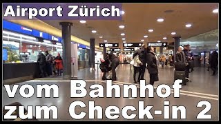 Flughafen Zürich LSZH vom Bahnhof zum Checkin 3 und 2 gehen [upl. by Licastro342]