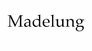 How to Pronounce Madelung [upl. by Jo]