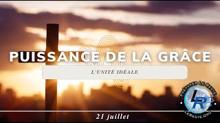 Puissance de la grâce Ellen White — Lunité idéale Le 21 juillet [upl. by Neila]