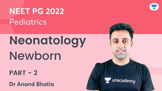 Newborn  Part 2  Neonatology  Pediatric  NEET PG 2022  Dr Anand Bhatia [upl. by Eadrahs]