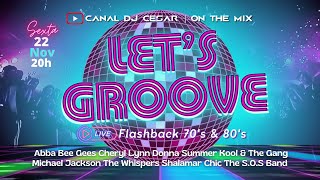 LETS GROOVE LIVE  As Melhores do Flashback 70s amp 80s  charme discomusic 80smusic 70smusic [upl. by Chill]