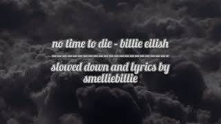 billie eilish  no time to die slowed  lyrics [upl. by Nolana]