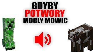 GDYBY POTWORY W MINECRAFCIE POTRAFIŁY MÓWIĆ [upl. by Polloch340]