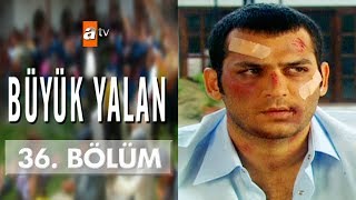 Büyük Yalan 36 Bölüm [upl. by Aileduab45]