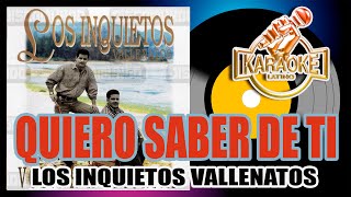 Quiero saber de ti  KARAOKE Los inquietos karaokevallenato [upl. by Therron]