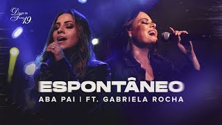 DIANTE DO TRONO FEAT GABRIELA ROCHA  ABA PAI ESPONTÂNEO  OUTRA VEZ DELUXE [upl. by Haywood219]