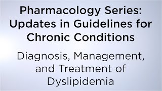 Updates in Guidelines for Chronic Conditions Diagnosis Management amp Treatment of Dyslipidemia [upl. by Alamat]