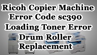 Ricoh copier machine error code sc390ricoh mp301 drum roller Replacement Ricoh loading toner error [upl. by Rodrick]