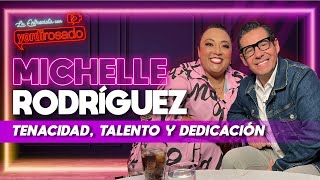 MICHELLE RODRÍGUEZ tenacidad TALENTO y dedicación  La entrevista con Yordi Rosado [upl. by Mellins]