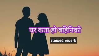 Ghar kata ho bahiniko prakash dutraj song  slowed amp reverb  ❤️ Davidlimboobm8gi [upl. by Adolph]