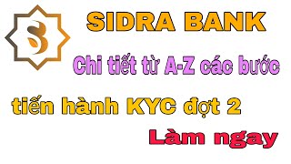 SIDRA BANK CHI TIẾT TỪ AZ CÁC BƯỚC TIẾN HÀNH KYC ĐỢT 2 [upl. by Yrallam]