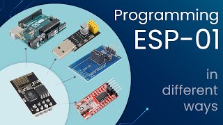 Programming ESP01 in different ways  2024 [upl. by Enieledam]