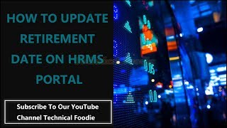 HOW TO UPDATE RETIREMENT DATEON EXTENSION EMPLOYEE ON HRMS EHRMS BY TECHNICAL FOODIE [upl. by Aidaas]