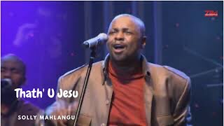 Thath U Jesu by Solly Mahlangu Live Concert [upl. by Nevaj436]