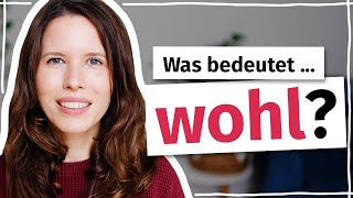 7 Bedeutungen von „wohl“ Deutsch für Fortgeschrittene B2 C1 C2 [upl. by Kciredor]