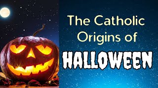 The Catholic Origins of Halloween [upl. by Berte413]