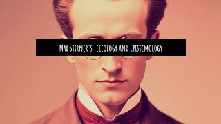 Max Stirners Teleology and Epistemology Stirner Lacan teleology epistemology [upl. by Eleahcim915]