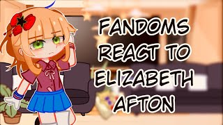 Fandoms react  Elizabeth Afton  16  Warnings and Credits in Description [upl. by Angi]