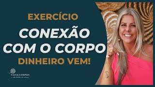 Conexão com o Corpo Dinheiro Vem Exercício com Taisa Campos [upl. by Anner]