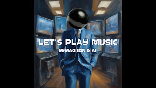 LETS PLAY MUSIC  MrMagison amp AI  Visualisiert [upl. by Derrick]