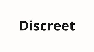 How to pronounce Discreet [upl. by Tania]