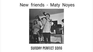 New Friends  Maty Noyes slowed down [upl. by Mosnar106]