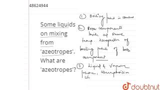 Some liquids on mixing from \azeotropes\ What are \azeotropes\ [upl. by Nelly]