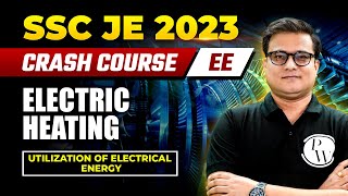 SSC JE 2023  Utilization of Electrical Energy  Electric Heating  Electrical Engineering [upl. by Miculek]