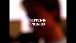 TIPPING POINTS [upl. by Oneida820]