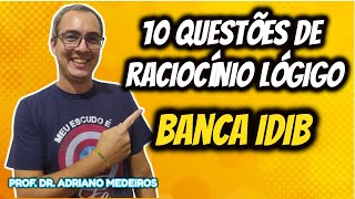 RACIOCÍNIO LÓGICO IDIB 10 QUESTÕES DE CONCURSO [upl. by Annairoc622]