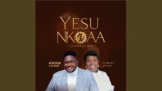 Yesu Nkoaa feat Becky Bonney [upl. by Dnalon]