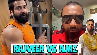 AJAZ KHAN VS RAJVEER  AJAZ KHAN WITH DHAKA  RAJVEER REPLY [upl. by Woodsum]