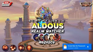 Script Skin Aldous Collector Realm Watcher No Password Mediafire  Full Effect amp Voice Latest Patch [upl. by Oilasor]