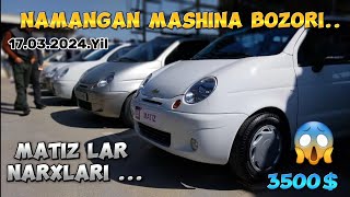 17MART MATIZ LAR NARXLARI NAMANGAN MASHINA BOZORI 2024YAVTO TRENT [upl. by Fradin101]