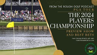 THE 2024 PLAYERS CHAMPIONSHIP Preview  Best Bets  From the Rough Golf Show [upl. by Neo]