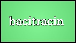 Bacitracin Meaning [upl. by Reisch]