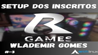 Setup dos inscritos Wlademir Gomes 3 [upl. by Adnawyek]