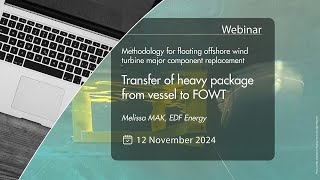 Webinar  FOWT OampM  Transfer of heavy package from a vessel to floating offshore wind turbine [upl. by Donaugh]