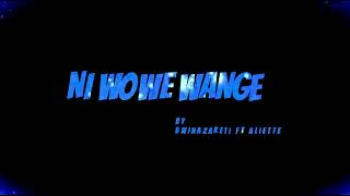 Ni WOWE WANGE By UWINAZARETI Ft ALIETTE [upl. by Ahsoym]