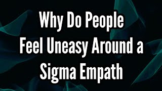 Why Do People Feel Uneasy Around a Sigma Empath [upl. by Nairrot]