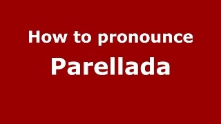 How to pronounce Parellada SpanishArgentina  PronounceNamescom [upl. by Zoubek44]