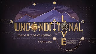 GBI Gilgal Jumat Agung  7 April 2023  Haryanto Kandani  Unconditional Love [upl. by Coward]