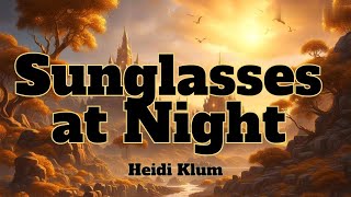 Sunglasses At NightHeidi Klum Lyrics [upl. by Eneri]