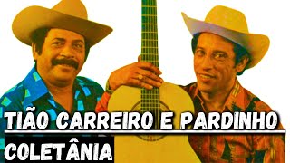 TIÃO CARREIRO E PARDINHO COLETÂNIA DE SUCESSOS [upl. by Asseneg]