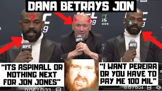 Dana White BETRAYS Jon Jones quotAspinall Or Nothingquot Jones DEMANDS quotCrazy Moneyquot To Fight Tom [upl. by Aicenet]