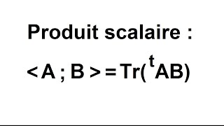 Produit scalaire avec des matrices [upl. by Yruoc]