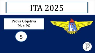 ITA 2025  Primeira Fase  Questão 5  PA e PG [upl. by Seabrooke]